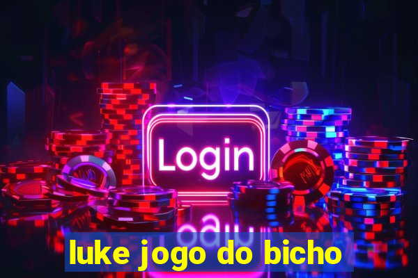 luke jogo do bicho