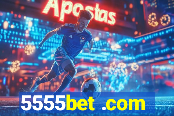 5555bet .com