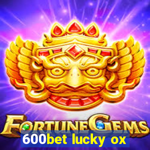 600bet lucky ox