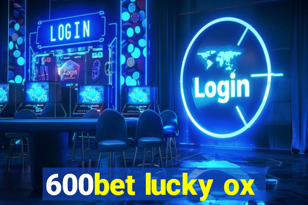 600bet lucky ox