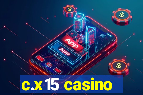 c.x15 casino