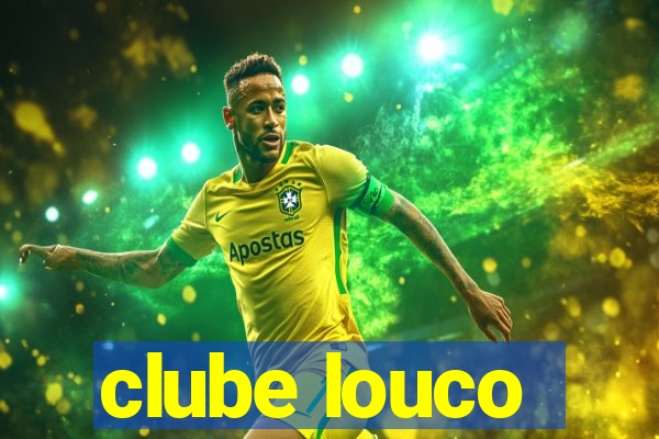 clube louco