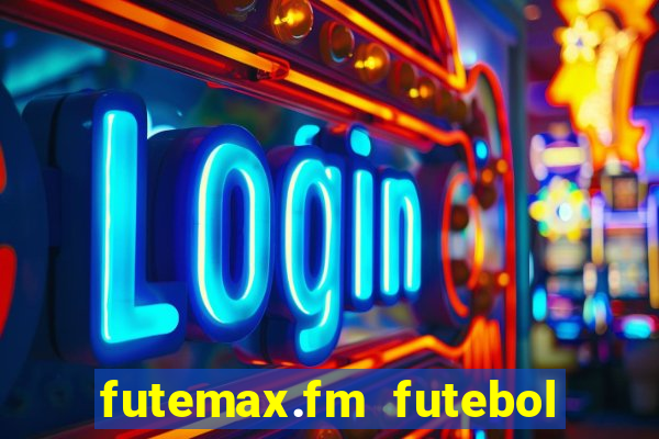 futemax.fm futebol ao vivo