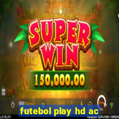 futebol play hd ac