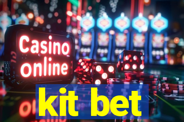kit bet