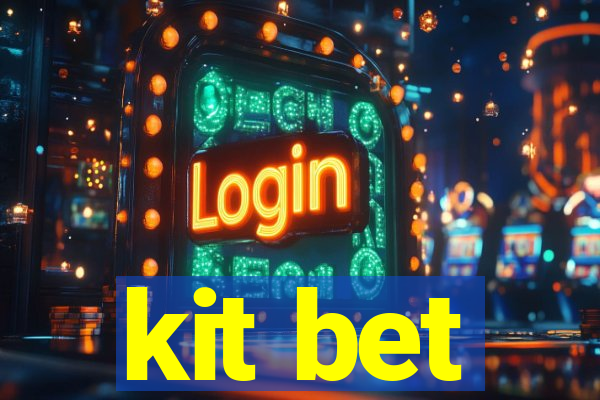 kit bet