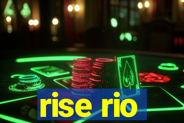 rise rio
