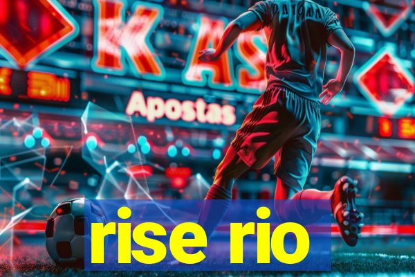 rise rio