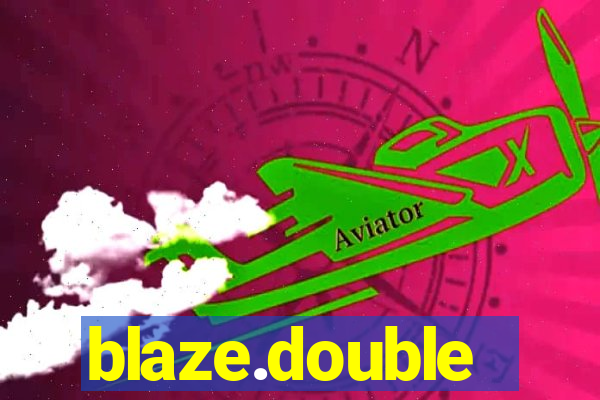blaze.double