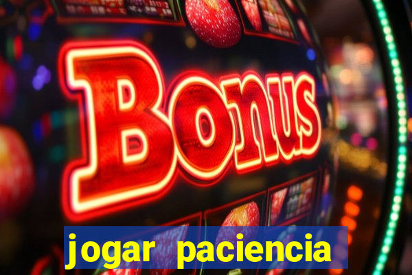 jogar paciencia haja paciencia