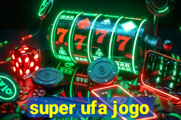 super ufa jogo