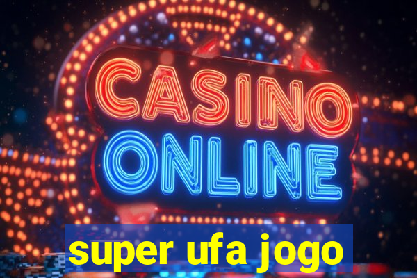 super ufa jogo