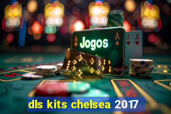 dls kits chelsea 2017