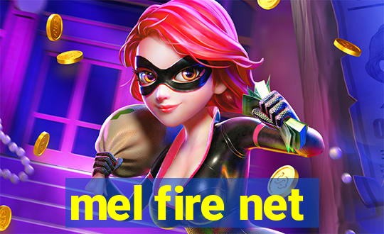 mel fire net