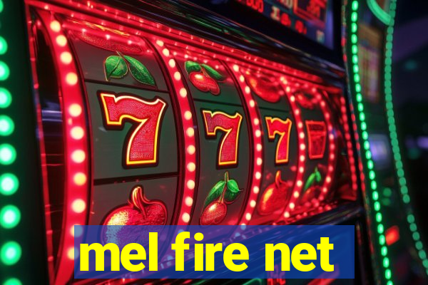 mel fire net