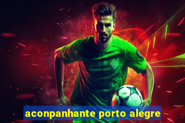 aconpanhante porto alegre