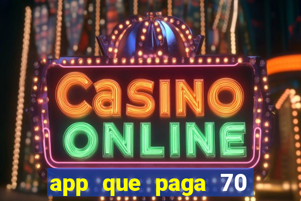 app que paga 70 reais para se cadastrar 2023
