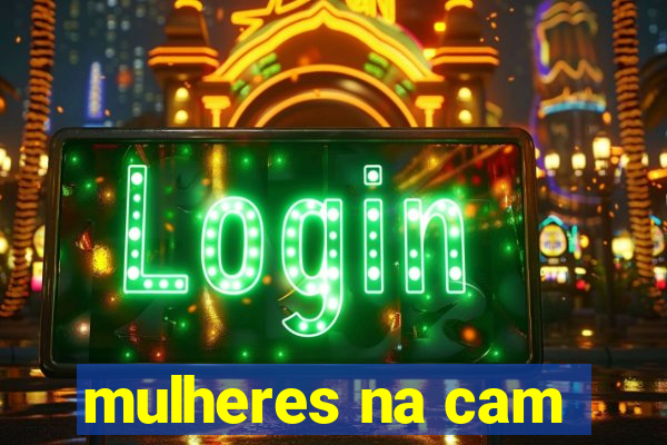 mulheres na cam