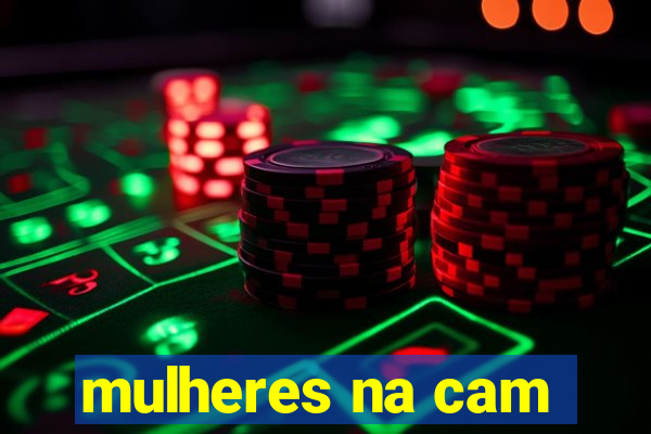 mulheres na cam