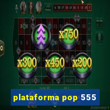 plataforma pop 555