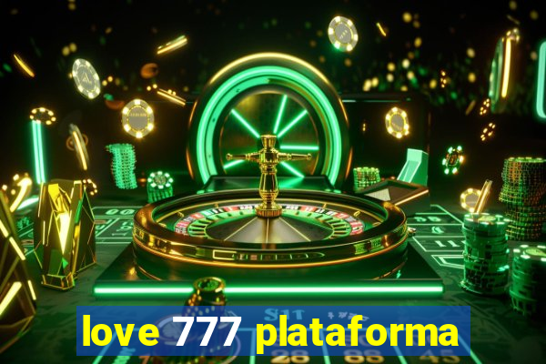 love 777 plataforma