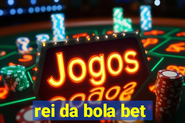 rei da bola bet