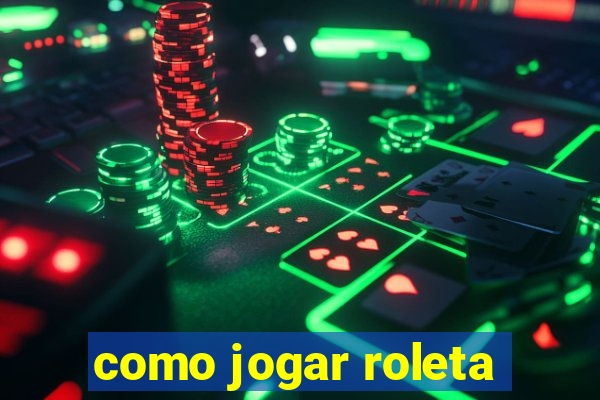 como jogar roleta