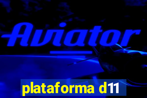 plataforma d11
