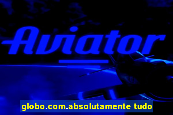 globo.com.absolutamente tudo