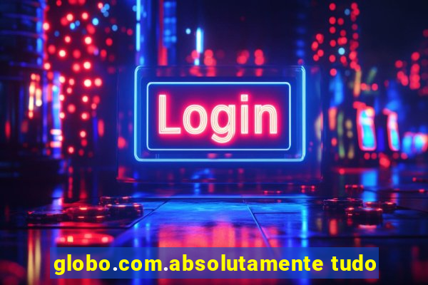 globo.com.absolutamente tudo