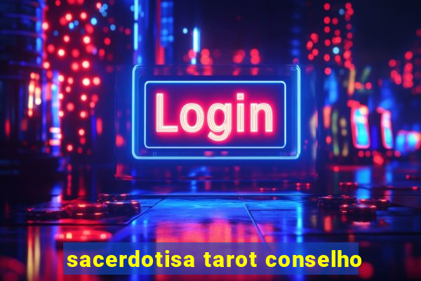 sacerdotisa tarot conselho