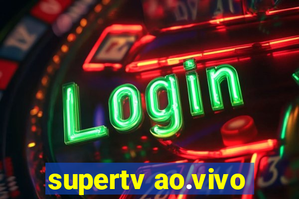supertv ao.vivo