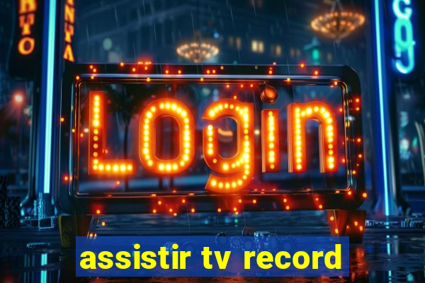 assistir tv record