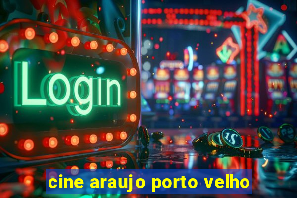 cine araujo porto velho
