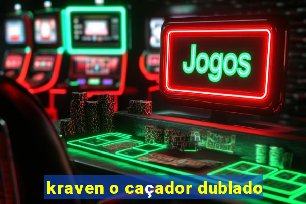 kraven o caçador dublado