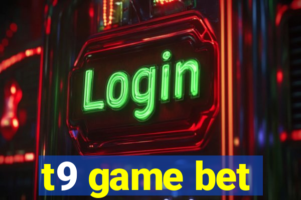 t9 game bet