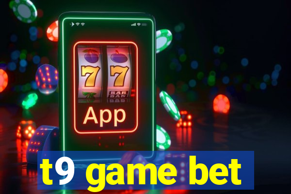 t9 game bet