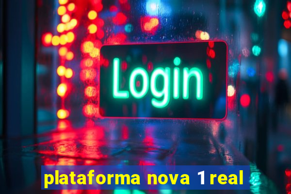 plataforma nova 1 real