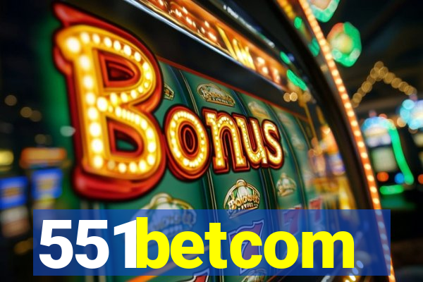 551betcom