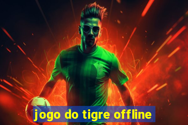 jogo do tigre offline