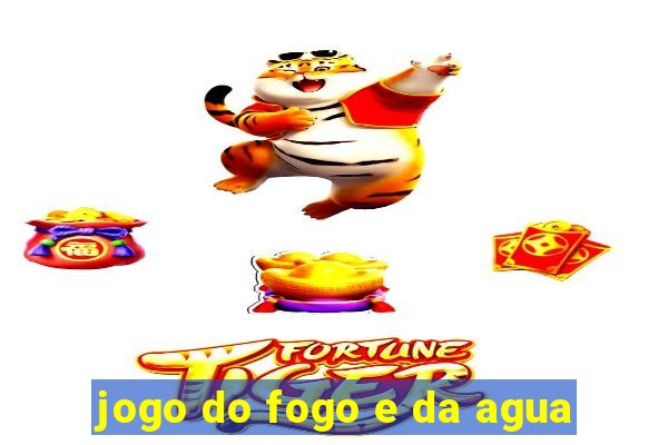 jogo do fogo e da agua