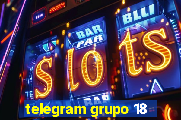 telegram grupo 18