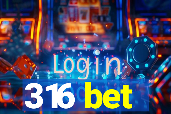 316 bet
