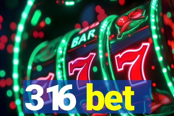 316 bet