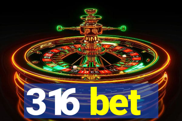 316 bet