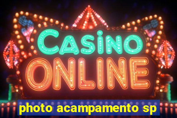 photo acampamento sp