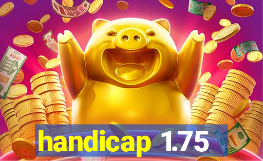 handicap 1.75