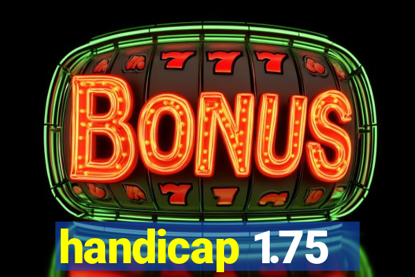 handicap 1.75