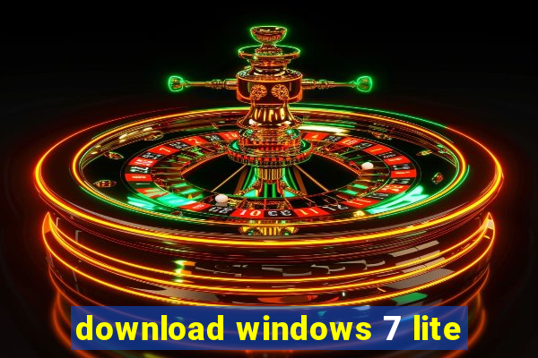 download windows 7 lite