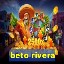 beto rivera